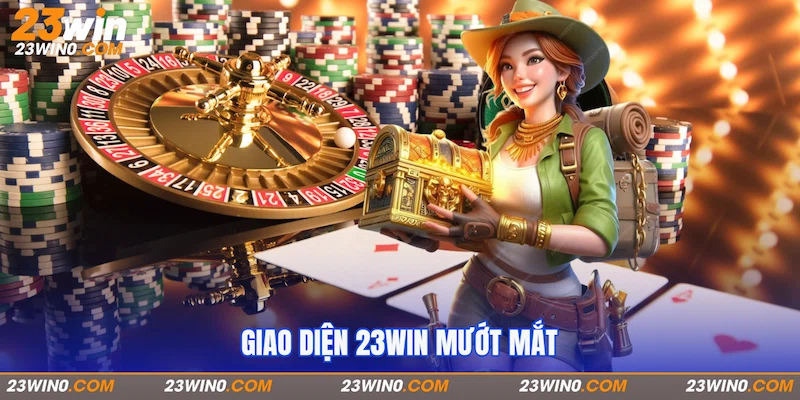 Giao diện 23Win mướt mắt